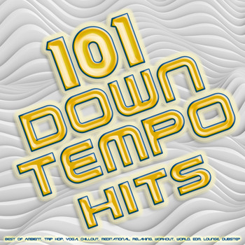 Various Artists - 101 Downtempo Hits - Best of Ambient, Trip Hop, Yoga, Chillout, Meditational, Relaxing, Workout, World, Edm, Lounge, Dubstep