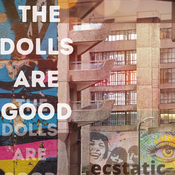 The Dolls Are Good - ecstatic
