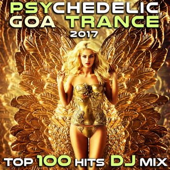 Goa Doc, Doctor Spook - Psychedelic Goa Trance 2017 Top 100 Hits DJ Mix