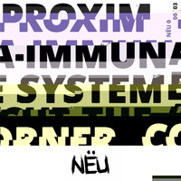 Proxima - Immune System / Cut the Corner