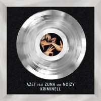 Azet - Kriminell (feat. Zuna, Noizy)