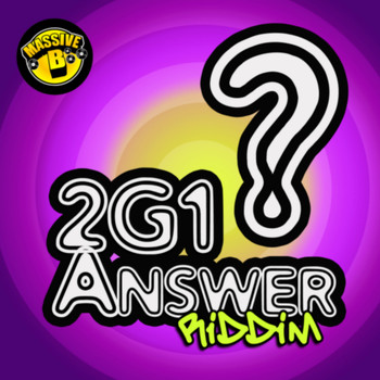 Massive B - Massive B Presents: 2G1 Answer Riddim