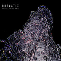 Dubmatix - Reflections AKA