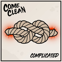 Come Clean - Complicated