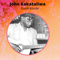 Fundi Konde - John Kakataliwa