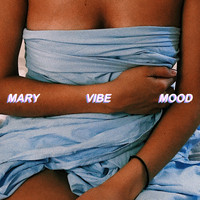 Mary - VIBE / MOOD