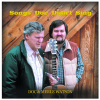 Doc & Merle Watson - Songs Doc Didn't Sing