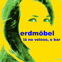 Erdmöbel - Lá no veloso, o bar