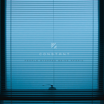 Constant - People Stopped Being Afraid