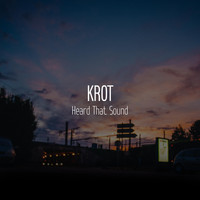 Krot - Heard That Sound