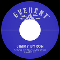 Jimmy Byron - Does My Heartache Show / Another
