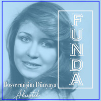 Funda - Boşvermişim Dünyaya (Akustik)