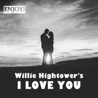 Willie Hightower - Willie Hightower's I Love You