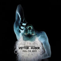 Vetter_Huber - Feel the Need