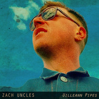 Zach Uncles - Uilleann Pipes