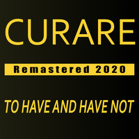 Curare - To Have and Have Not (Remastered 2020)