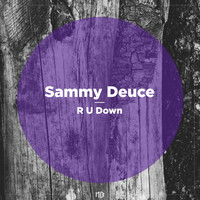 Sammy Deuce - R U Down