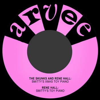 Rene Hall & The Skunks - Smitty's Xmas Toy Piano / Smitty's Toy Piano