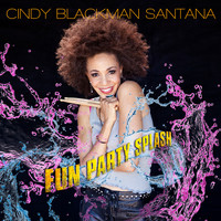 Cindy Blackman Santana - Fun Party Splash