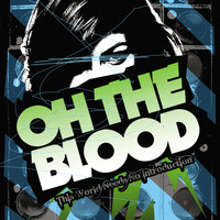 Oh The Blood - The World Needs No Introduction