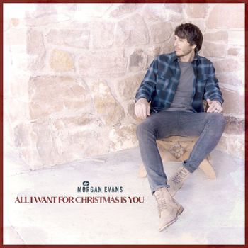 Morgan Evans - All I Want for Christmas is You