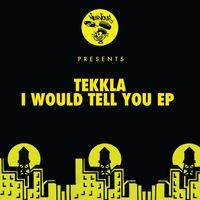 Tekkla - I Would Tell You EP