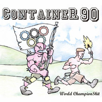 Container 90 - World ChampionShit (Explicit)