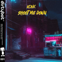 Kcink - Shoot Me Down