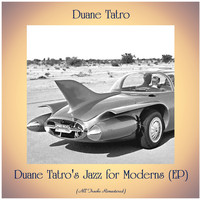 Duane Tatro - Duane Tatro's Jazz for Moderns (EP) (All Tracks Remastered)