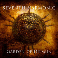 Seventh Harmonic - Garden of Dilmun