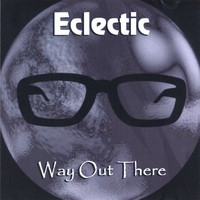 Eclectic - Way out There
