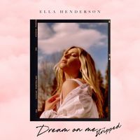 Ella Henderson - Dream On Me (Stripped)
