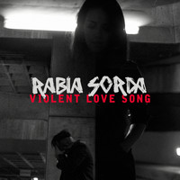 Rabia Sorda - Violent Love Song (Explicit)