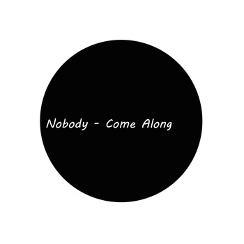 NOBODY - Come Along