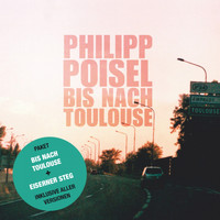 Philipp Poisel - Bis nach Toulouse + Eiserner Steg