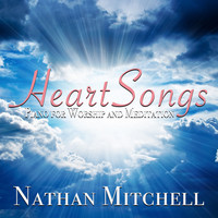 Nathan Mitchell - Heart Songs: Piano for Worship and Meditation