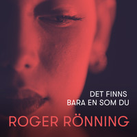 Roger Rönning - Det finns bara en som du (Singel)