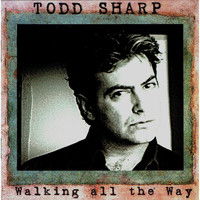 Todd Sharp - Walking All the Way