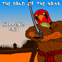 The Band of the Hawk - Seppuku RMX (Explicit)