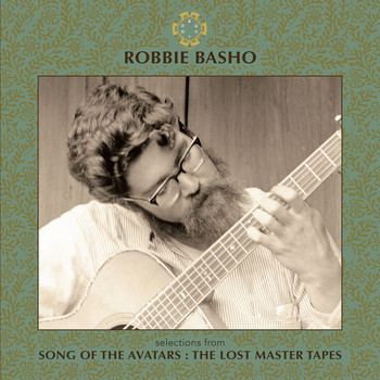 Robbie Basho - Selections from Song of the Avatars : The Lost Master Tapes