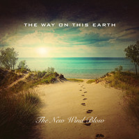 The Way On This Earth - The New Wind Blow
