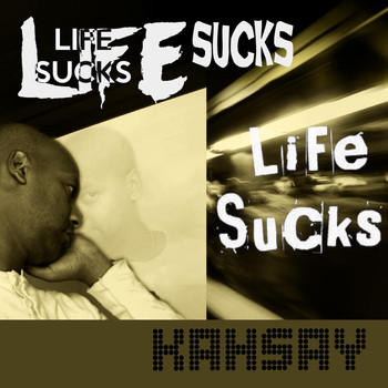 Kahsay - Life Sucks