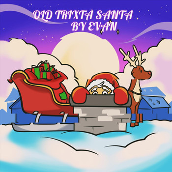 Evan - Old Trixta Santa