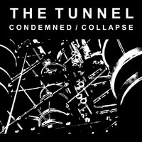 The Tunnel - Condemned/Collapse