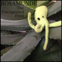 Rosamunde - The Unexpected Fruit