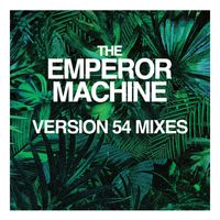 The Emperor Machine - Moscow Not Safari (Version 54 Mixes)