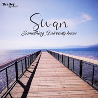 Swan - Something I Already Know