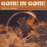Gone Is Gone - Death Of A Dream