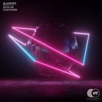 Slamtype - Show Me Your Power