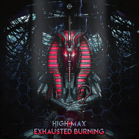 High Max - Exhausted Burning